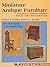Miniature Antique Furniture (A Schiffer Book for Collectors)