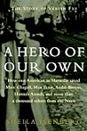 A Hero of Our Own: The Story of Varian Fry A Hero of Our Own: The Story of Varian Fry