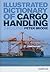 Illustrated Dictionary of Cargo Handling