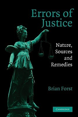 Errors of Justice: Nature, Sources and Remedies (Cambridge Studies in Criminology)