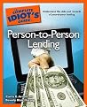 The Complete Idiot's Guide to Person-to-Person Lending The Complete Idiot's Guide to Person-to-Person Lending