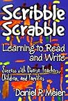 Scribble Scrabble--Learning to Read and Write: Success with Diverse Teachers, Children, and Families Scribble Scrabble--Learning to Read and Write: Success with Diverse Teachers, Children, and Families