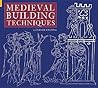 Medieval Building Techniques Medieval Building Techniques