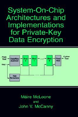 System-on-Chip Architectures and Implementations for Private-Key Data Encryption (Hardcover)