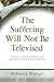 The Suffering Will Not Be Televised by Rebecca Wanzo