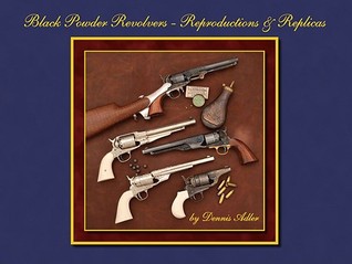 Black Powder Revolvers: Reproductions & Replicas (Hardcover)