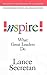 Inspire! What Great Leaders Do by Lance H. K. Secretan