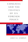 Congress and the Politics of U.S. Foreign Policy