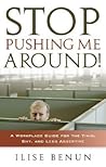 Stop Pushing Me Around: A Workplace Guide for the Timid, Shy, And Less Assertive