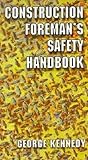 The Construction Foreman's Safety Handbook The Construction Foreman's Safety Handbook