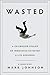 Wasted by Mark    Johnson