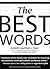 The Best Words: More than 200 of the Most Excellent, Most Desirable, Most Suitable, Most Satisfying Words