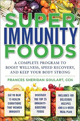 Super Immunity Foods: A Complete Program to Boost Wellness, Speed Recovery, and Keep Your Body Strong (Paperback)