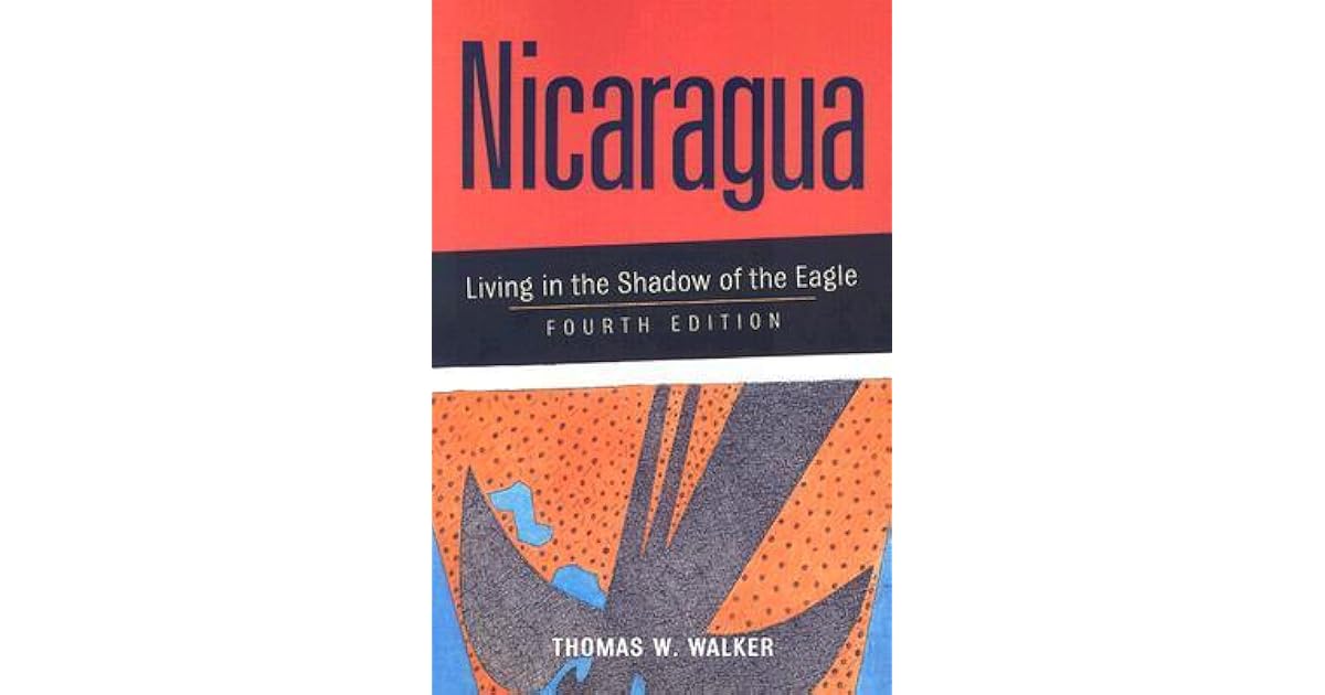 Nicaragua Living In The Shadow Of The Eagle By Thomas W