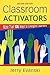 Classroom Activators: More Than 100 Ways to Energize Learners