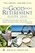 The Good Non Retirement Guide 2010: Everything You Need to Know About Health Property Investment Leisure Work Pensions and Tax