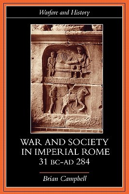 War and Society in Imperial Rome, 31 BC-AD 284 (Warfare and History)