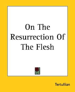 On The Resurrection Of The Flesh (Paperback)