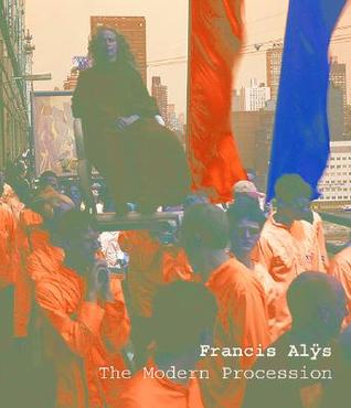 Francis Alÿs: The Modern Procession (Hardcover)