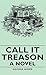 Call It Treason