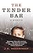 Tender Bar by J.R. Moehringer