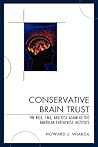 Conservative Brain Trust: The Rise, Fall, and Rise Again of the American Enterprise Institute