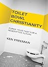 Toilet Bowl Christianity: Purge Your Past for a Redemptive Future