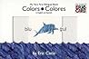 Colors/Colores by Eric Carle Colors/Colores by Eric Carle