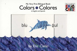 Colors/Colores: My Very First Bilingual Book (The World of Eric Carle)