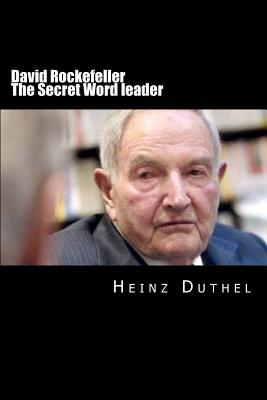 David Rockefeller - The Secret Worldleader (Paperback)