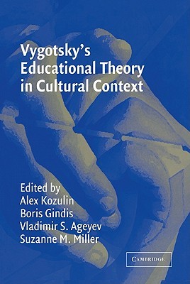 Vygotsky's Educational Theory in Cultural Context (Learning in Doing: Social, Cognitive and Computational Perspectives)