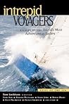 Intrepid Voyagers : Stories of the World's Most Adventurous Sailors