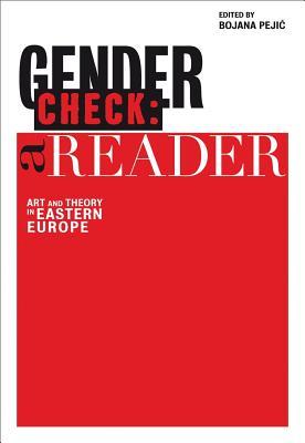 Gender Check: A Reader: Art and Gender in Eastern Europe since the 1960s (Paperback)