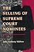 The Selling of Supreme Court Nominees by John Anthony Maltese