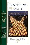 Practicing Our Faith by Dorothy C. Bass Practicing Our Faith by Dorothy C. Bass