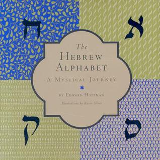 The Hebrew Alphabet: A Mystical Journey (Hardcover)