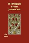 The Drapier's Letters (The Prose Works of Jonathan Swift)