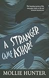 A Stranger Came Ashore by Mollie Hunter