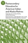 Postsecondary Education for American Indian and Alaska Natives (J-B ASHE Higher Education Report Series (AEHE)) Postsecondary Education for American Indian and Alaska Natives (J-B ASHE Higher Education Report Series (AEHE))