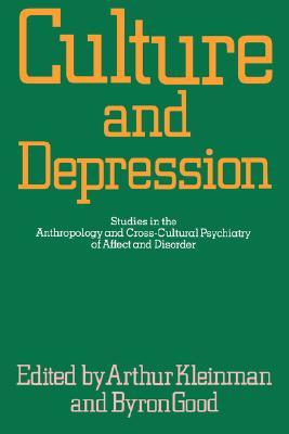 Culture and Depression: Studies in the Anthropology and Cross-Cultural Psychiatry of Affect and Disorder (Paperback)
