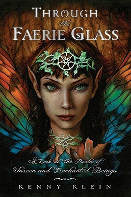 Through The Faerie Glass: A Look at the Realm of Unseen and Enchanted Beings (Paperback)