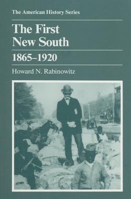 The First New South, 1865-1920 (The American History Series)