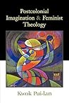 Postcolonial Imagination and Feminist Theology