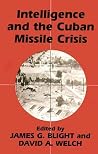 Intelligence and the Cuban Missile Crisis (Studies in Intelligence)