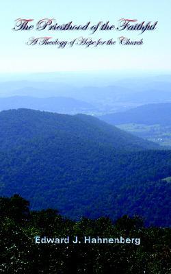 The Priesthood of the Faithful: A Theology of Hope for the Church (Paperback)