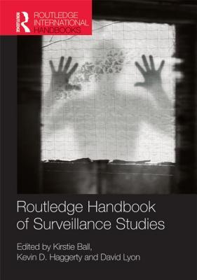 Routledge Handbook of Surveillance Studies (Routledge International Handbooks)