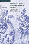 Opera and Drama in Eighteenth-Century London: The King's Theatre, Garrick and the Business of Performance (Cambridge Studies in Opera)