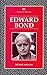 Edward Bond (Writers and Their Work)