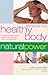 Therapies for a Healthy Body: A Complete Guide to Holistic Therapies for Natural Health and Healing (Natural Power series)