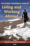 The Global Manager's Guide to Living and Working Abroad: Western Europe and the Americas
